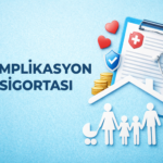 Komplikasyon Sigortası Nedir?